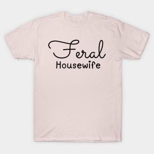 Feral Housewife T-Shirt